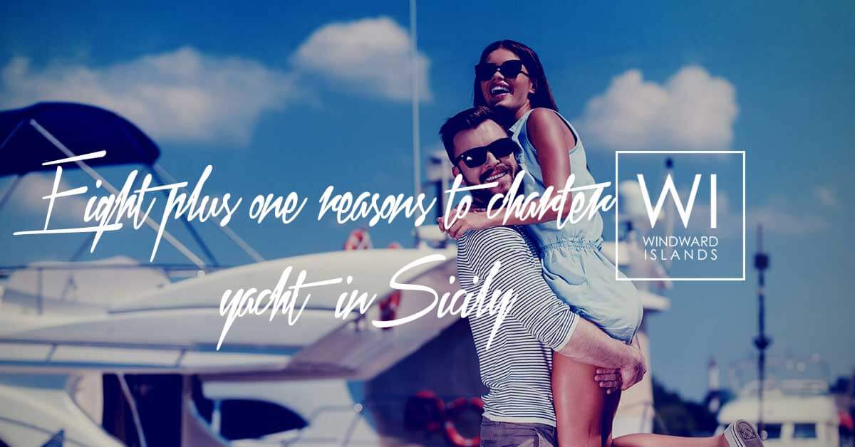 Eight plus one reasons to charter yacht in Sicily