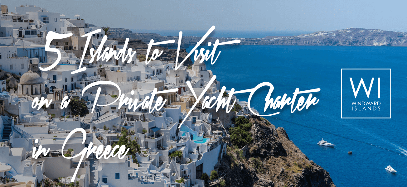 5 Islands To Visit On A Private Yacht Charter In Greece